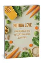 Capa - Rotina Leve - Como Organizar Suas Refeições Para Secar Sem Sofrer.png